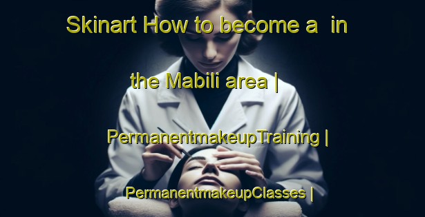 Skinart How to become a  in the Mabili area | PermanentmakeupTraining | PermanentmakeupClasses | SkinartTraining-the Democratic Republic of the Congo